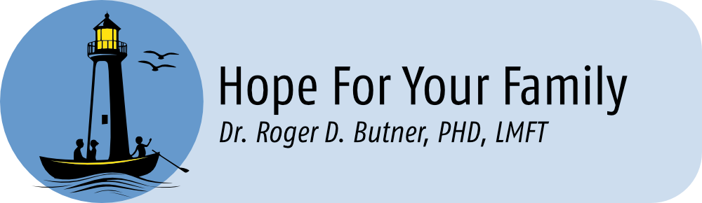 Hope For Your Family — Dr. Roger D. Butner, PhD, LMFT